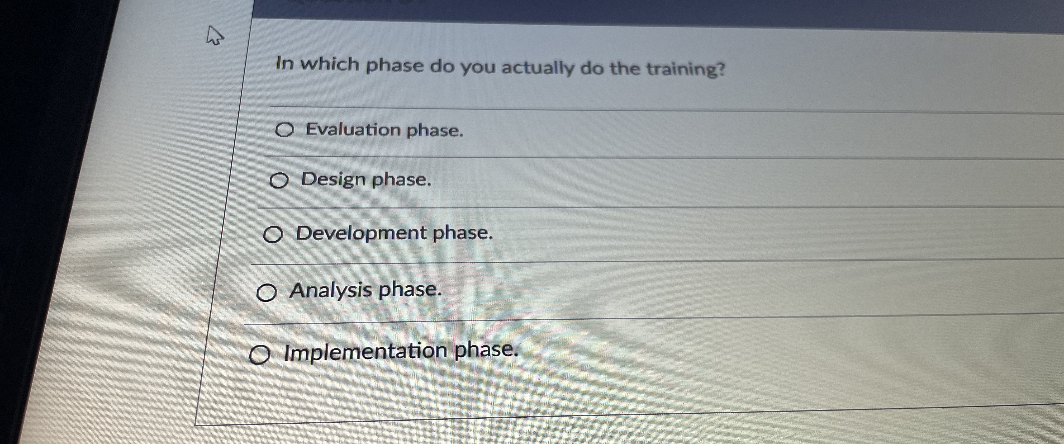  In which phase do you actually do the training? Evaluation phase.