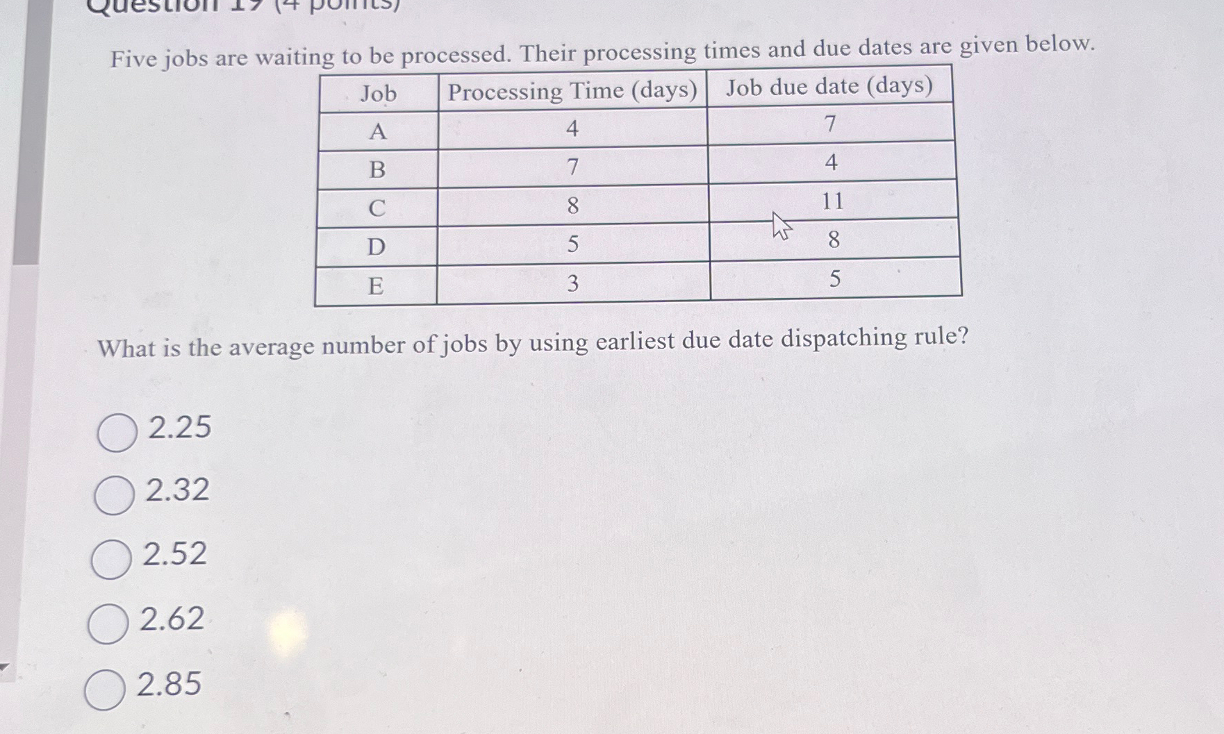  Five jobs are waiting to be processed. Their processing times and
