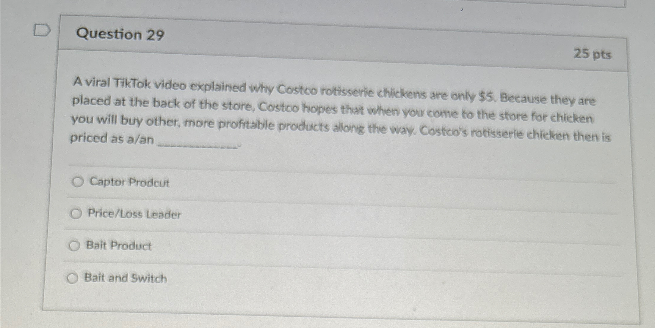  Question 29 25pts A viral TikTok video explained why Costco rotisserie