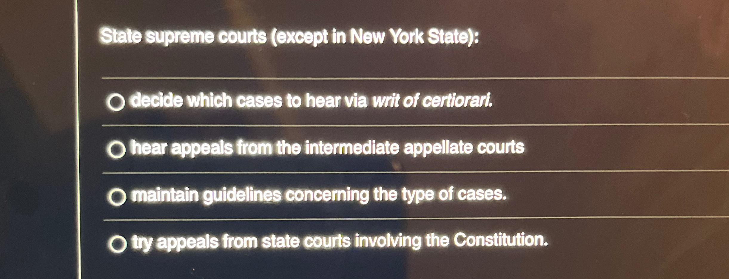  State supreme courts (except in New York State): decide which cases