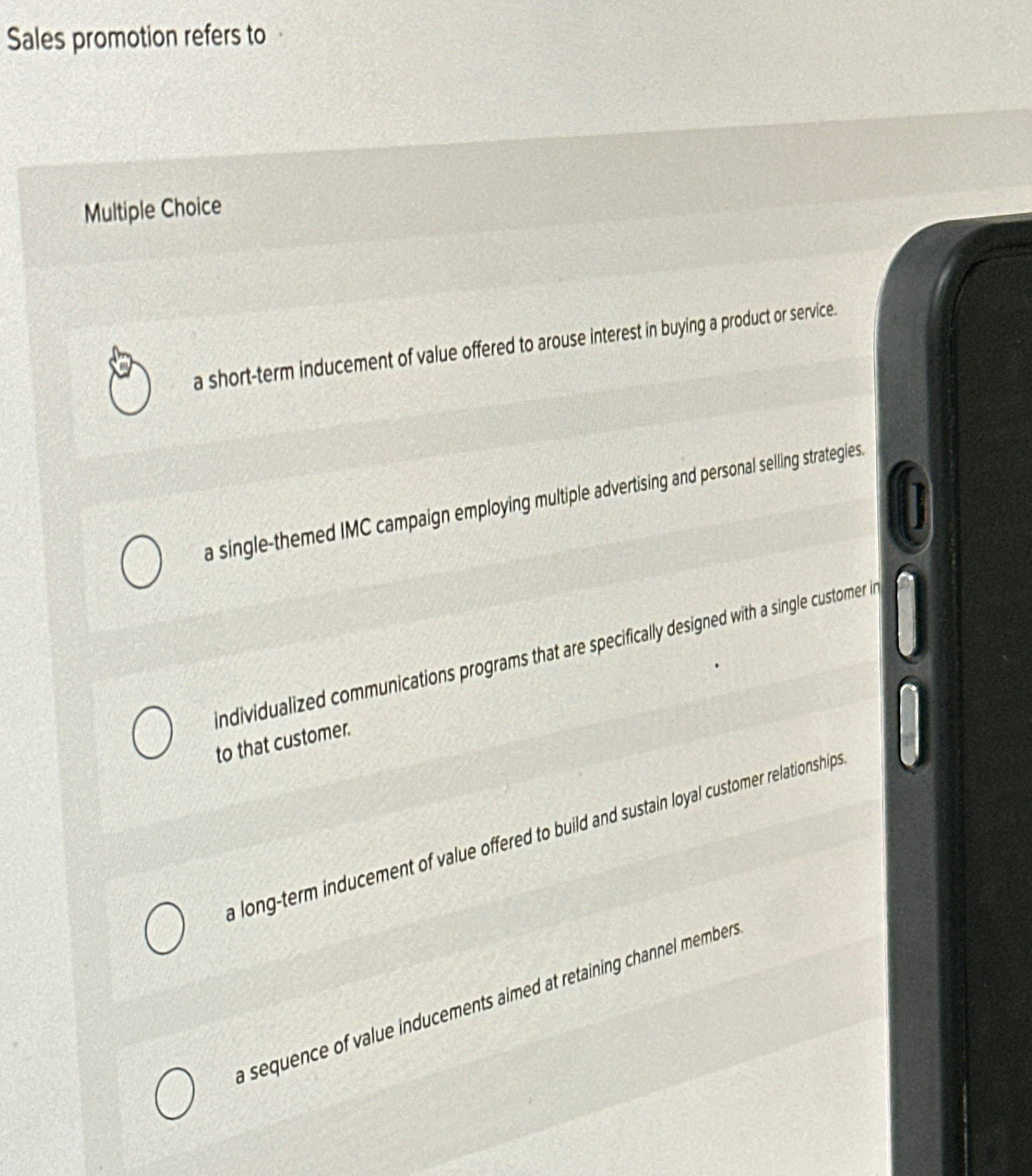  Sales promotion refers to Multiple Choice a short-term inducement of value