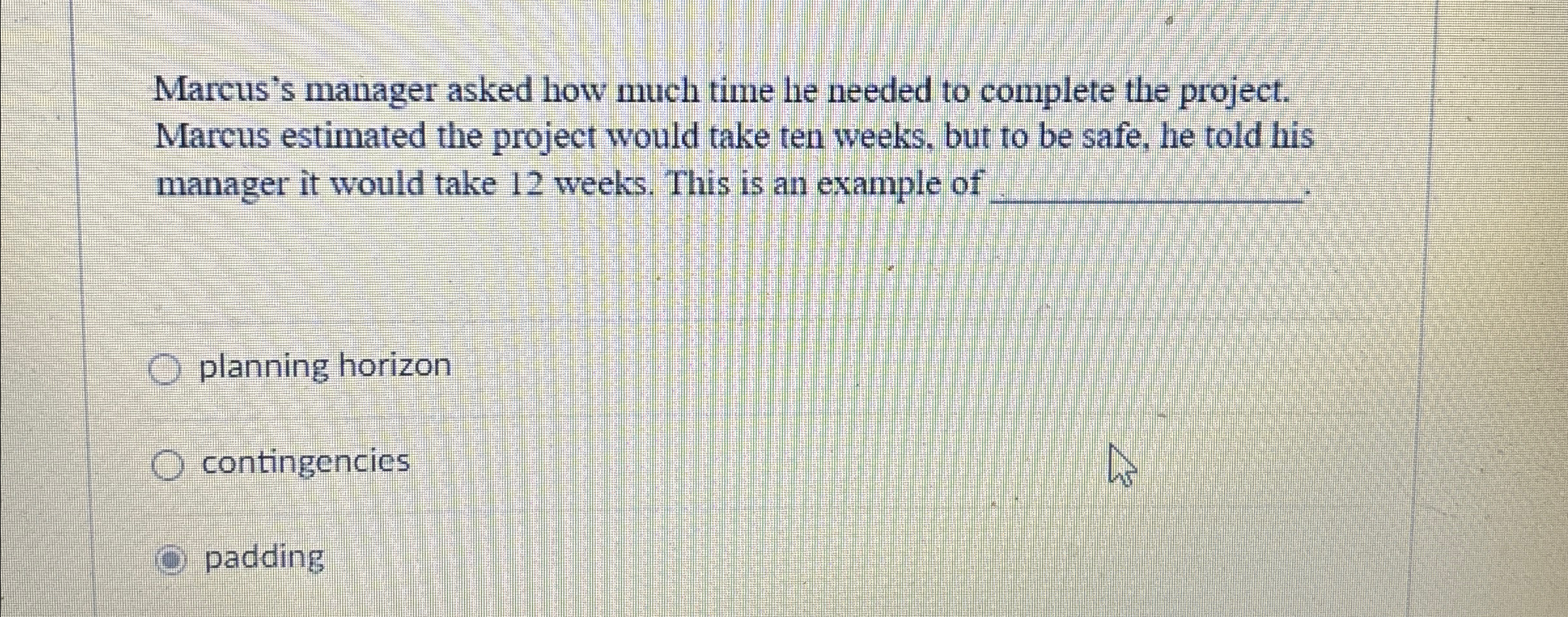  Marcus's manager asked how much time he needed to complete the