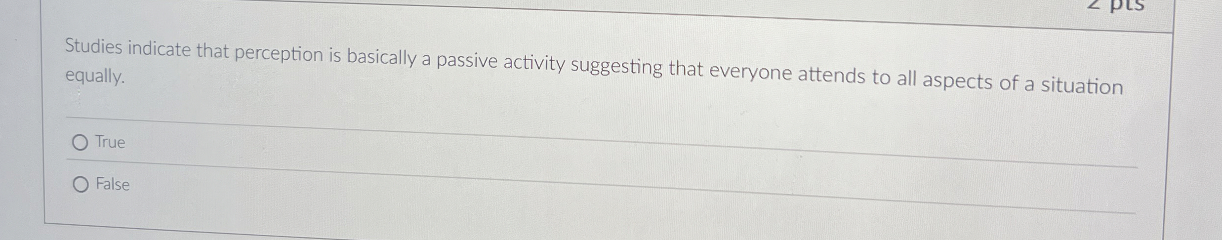  Studies indicate that perception is basically a passive activity suggesting that