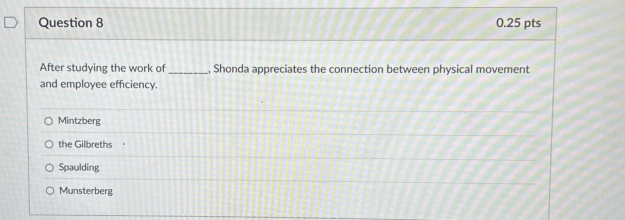  Question 8 0.25 pts After studying the work of Shonda appreciates