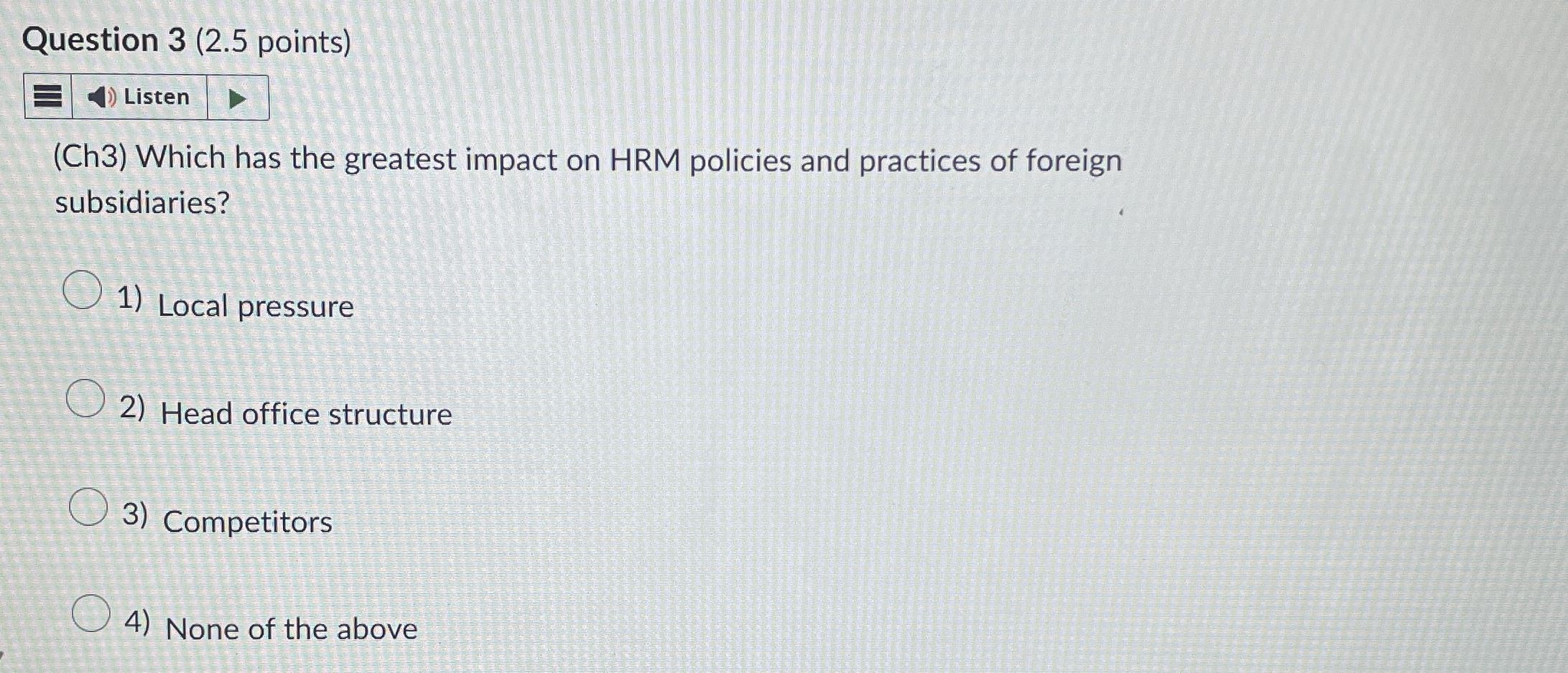  Question 3(2.5 points) Listen (Ch3) Which has the greatest impact on