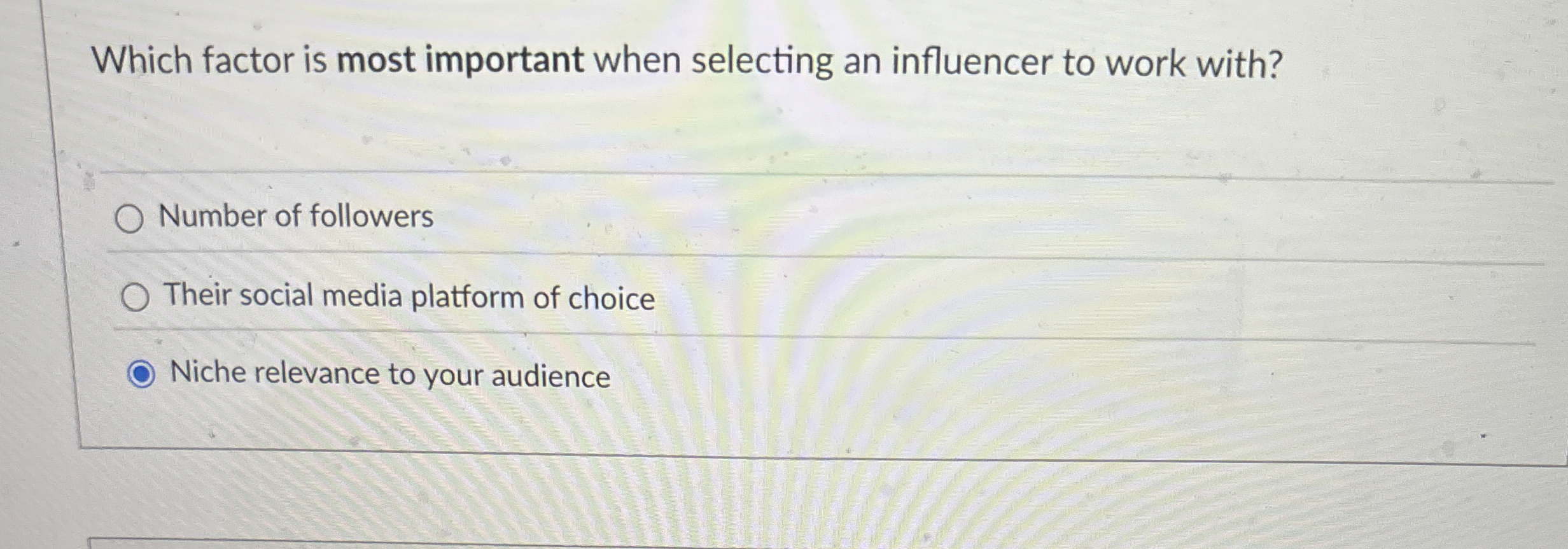  Which factor is most important when selecting an influencer to work