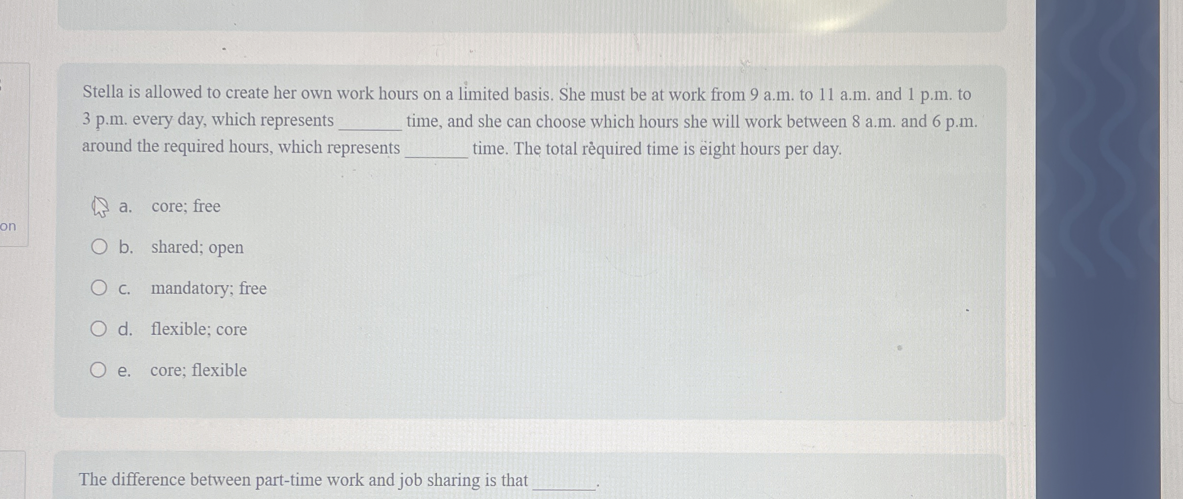  Stella is allowed to create her own work hours on a