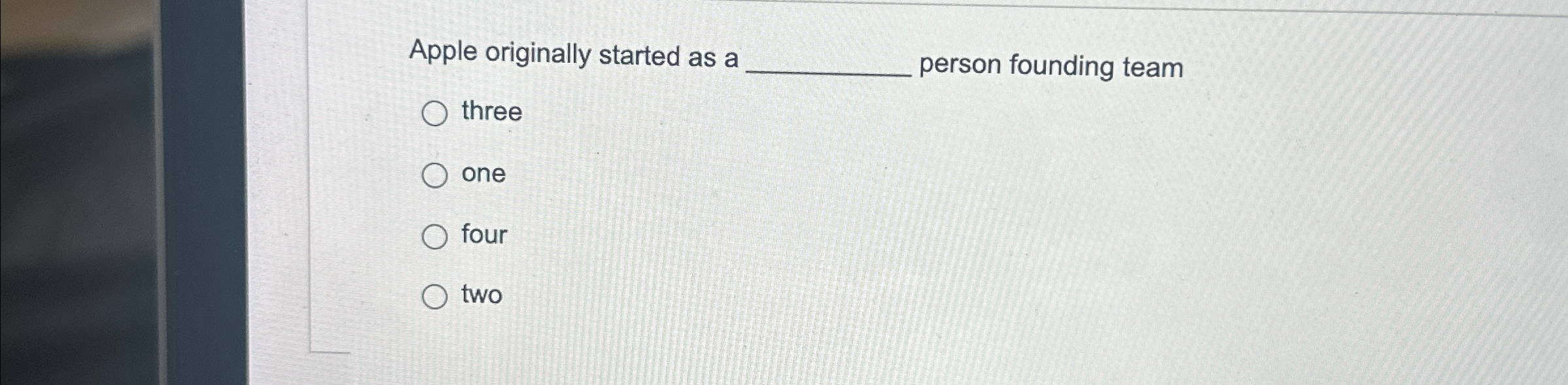  Apple originally started as a person founding team three one four