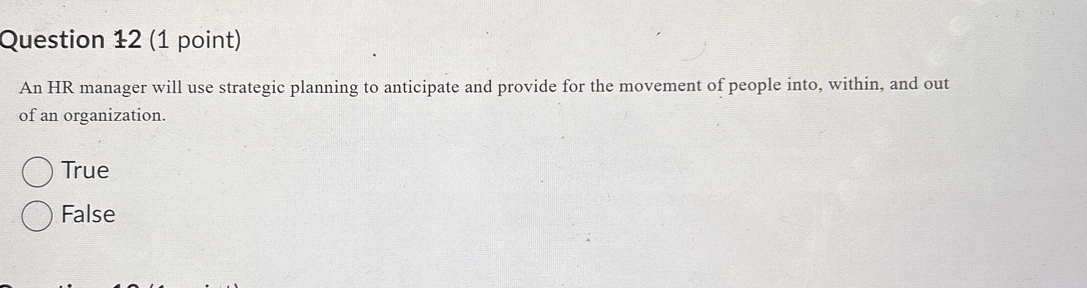  Question 12(1 point) An HR manager will use strategic planning to