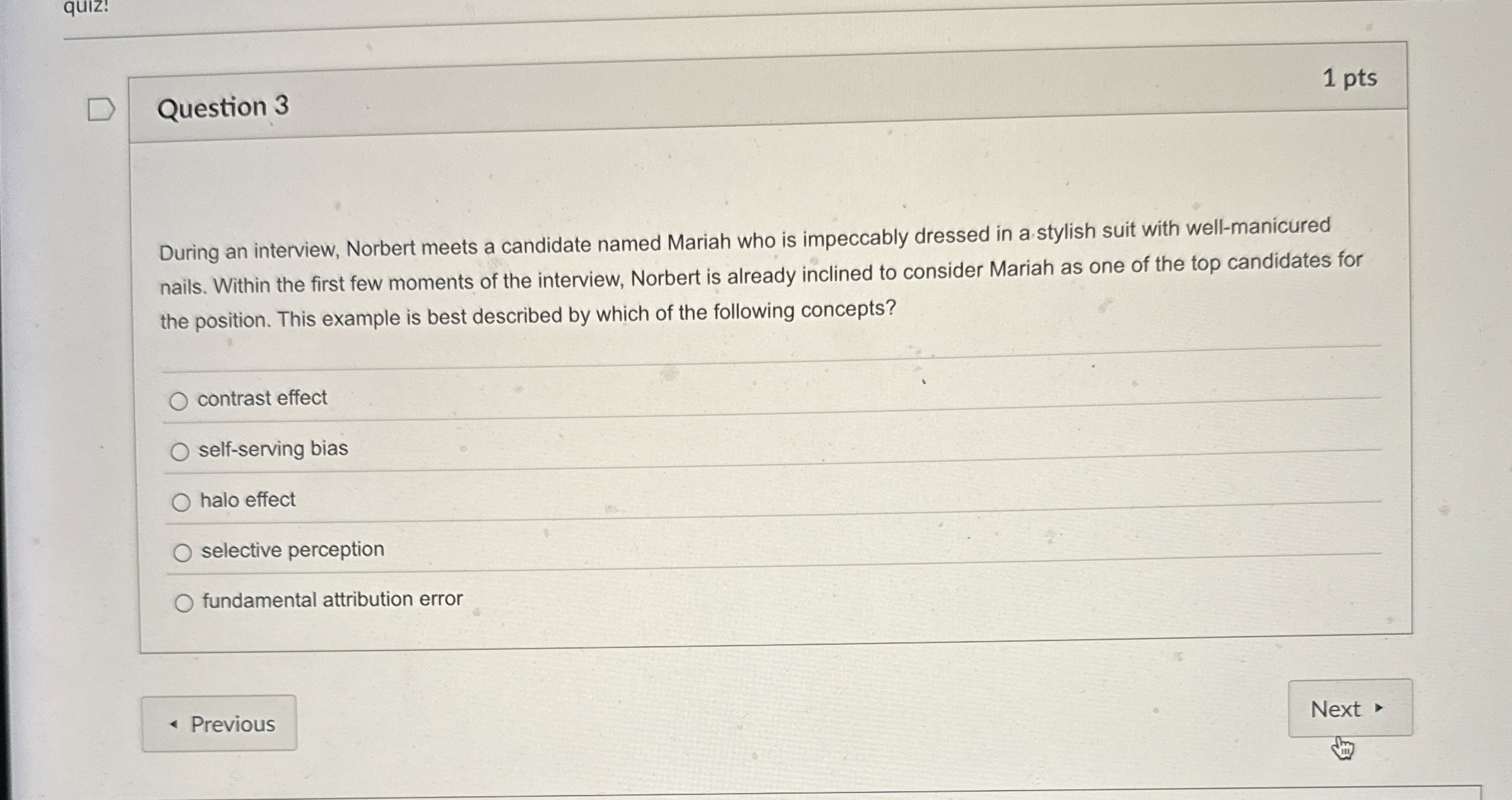  Question 3 1 pts During an interview, Norbert meets a candidate