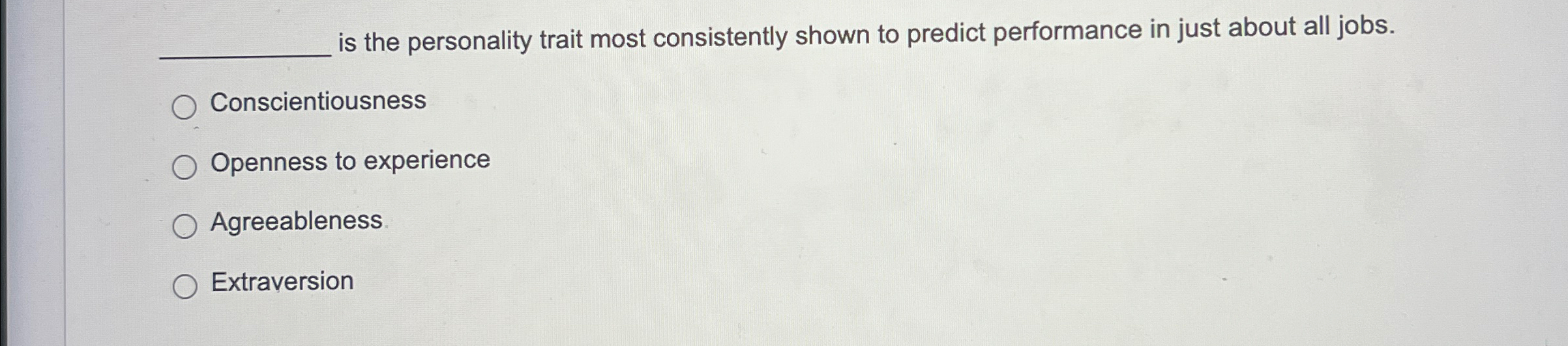 is the personality trait most consistently shown to predict performance in