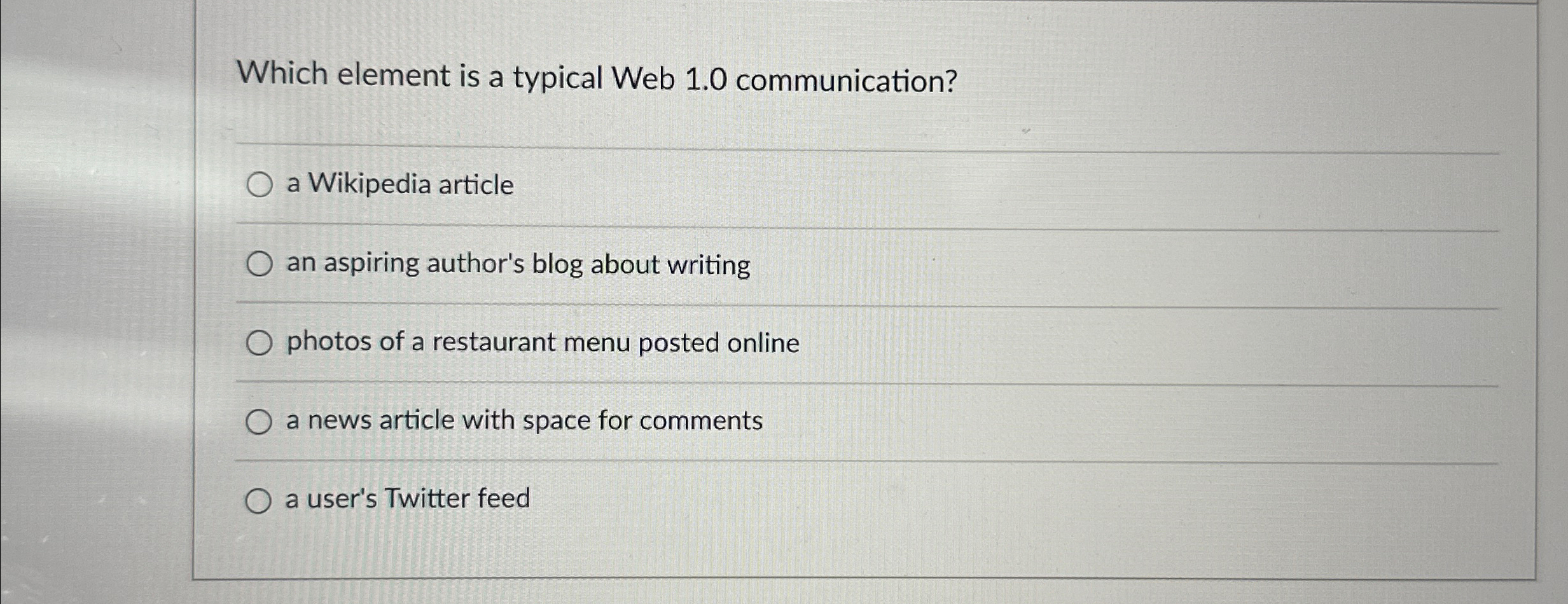  Which element is a typical Web 1.0 communication? a Wikipedia article
