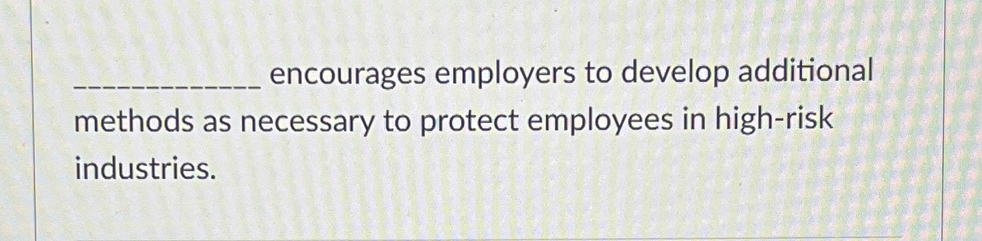 encourages employers to develop additional methods as necessary to protect employees
