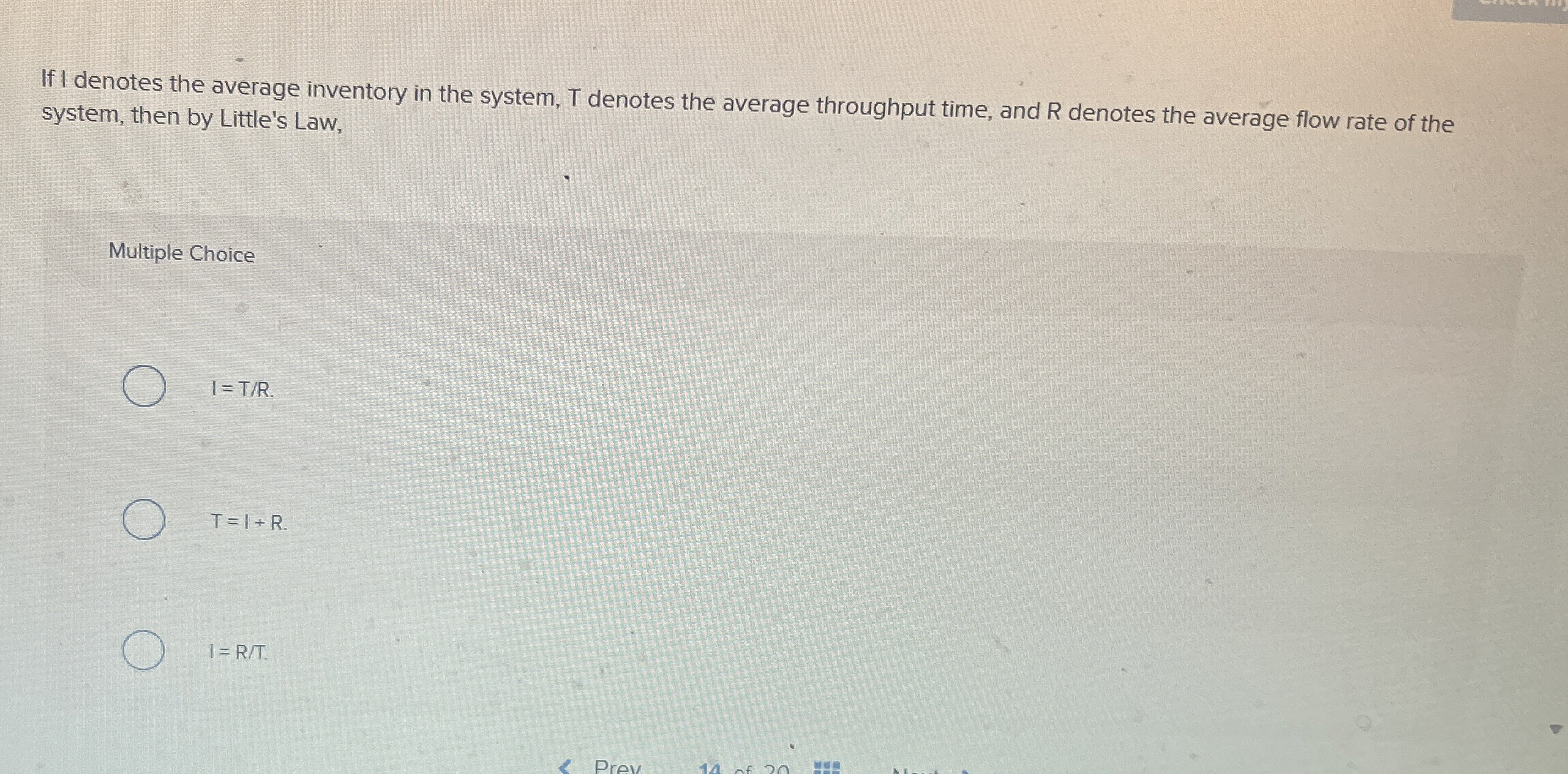  If I denotes the average inventory in the system, T denotes