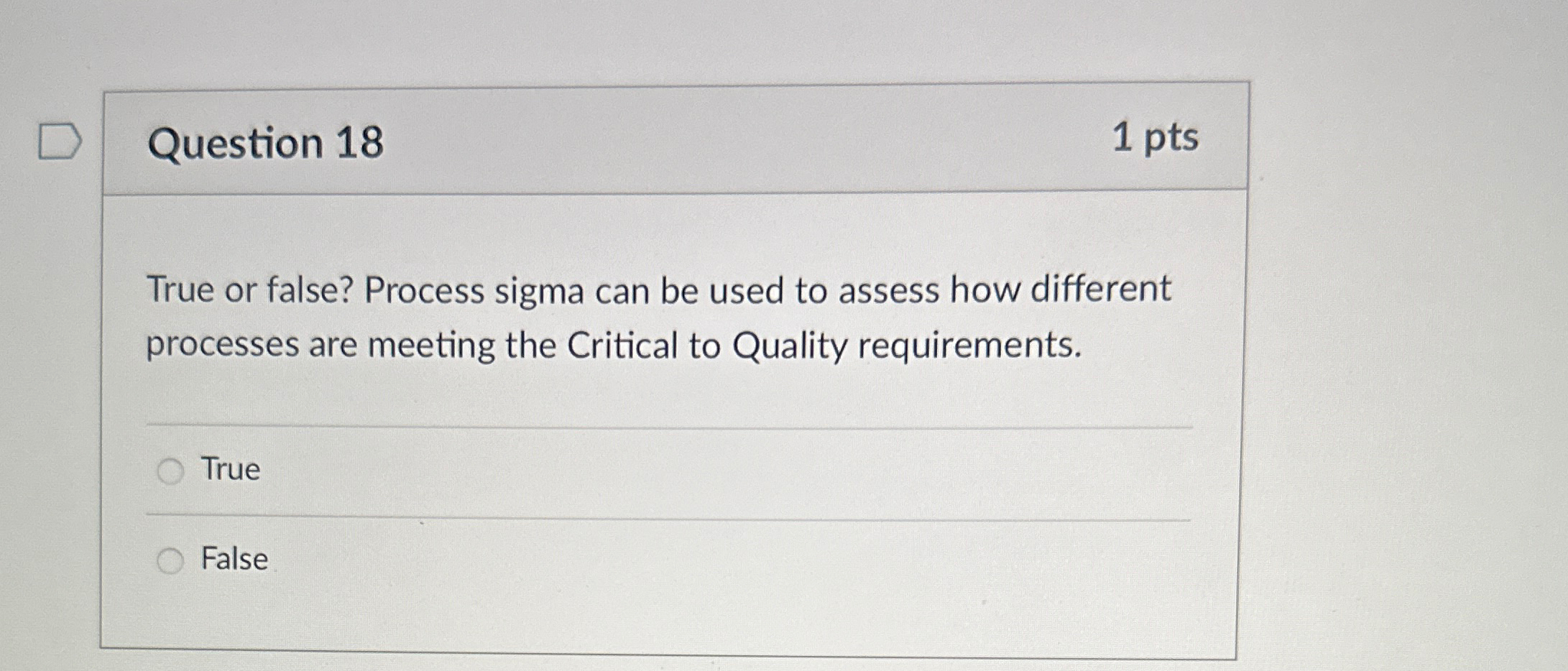  Question 18 1 pts True or false? Process sigma can be