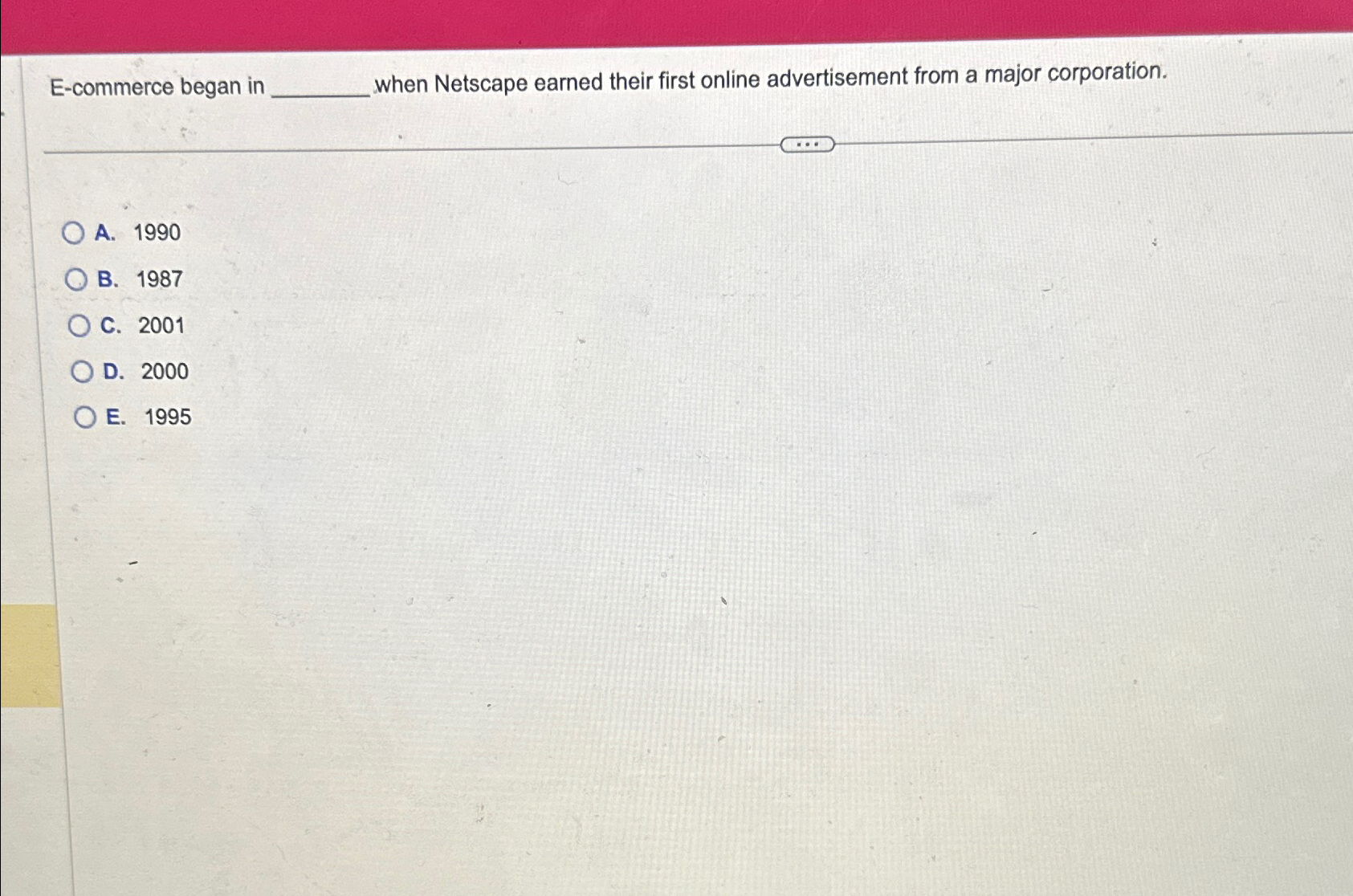  E-commerce began in when Netscape earned their first online advertisement from