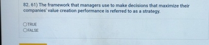  The framework that managers use to make decisions that maximize their