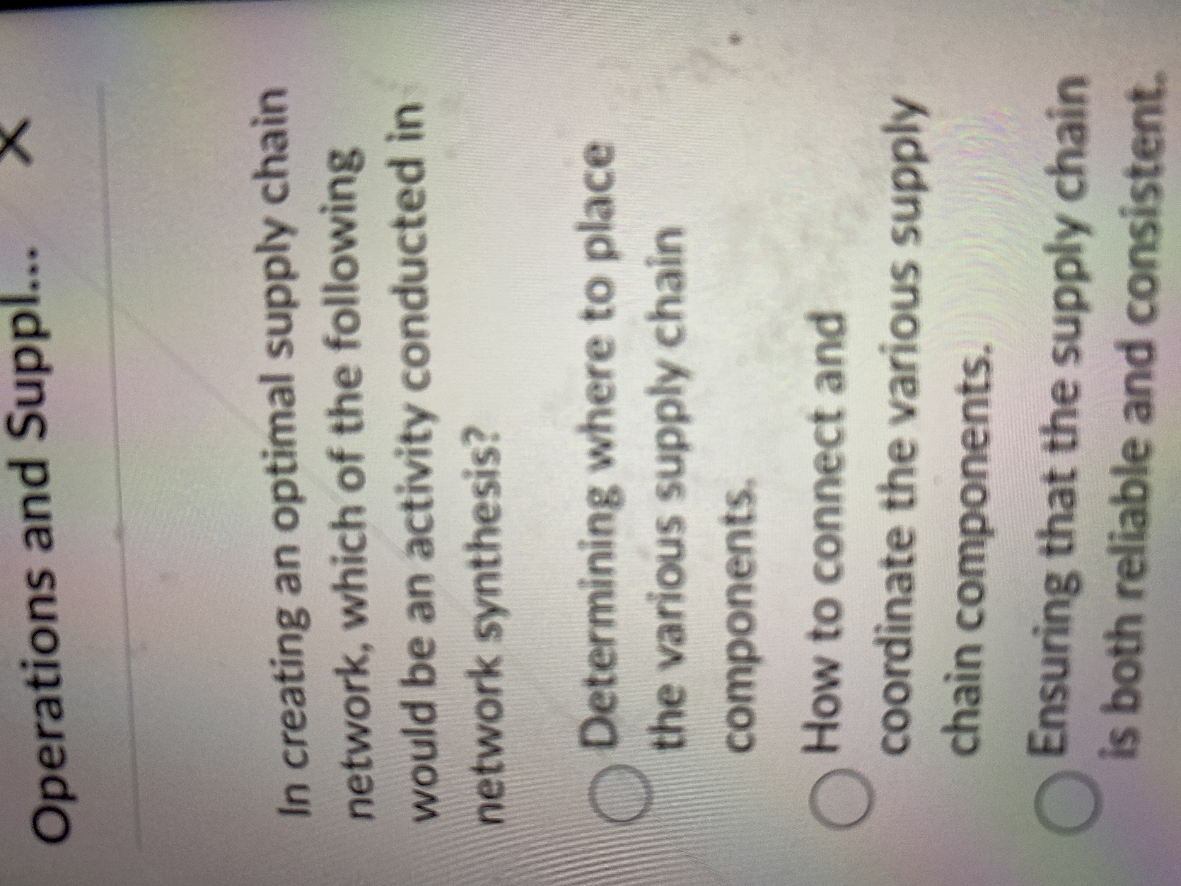  Operations and Suppl... In creating an optimal supply chain network, which