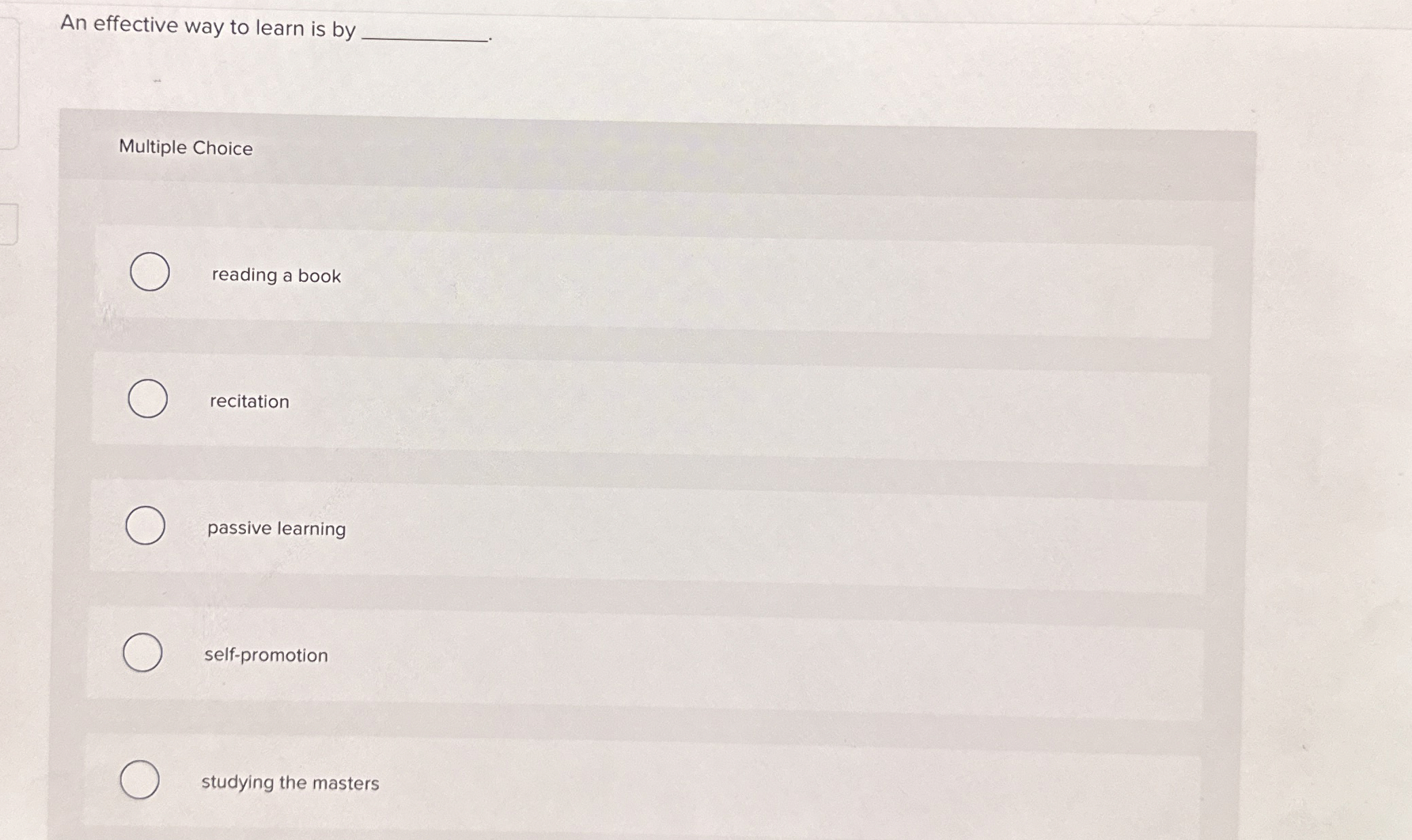  An effective way to learn is by Multiple Choice reading a