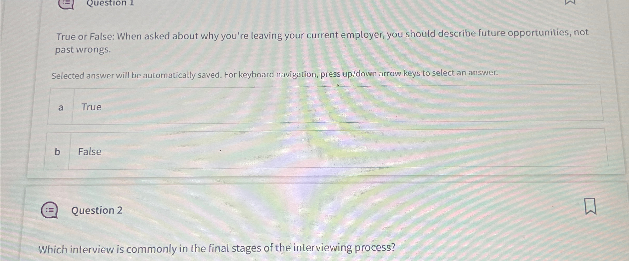  True or False: When asked about why you're leaving your current