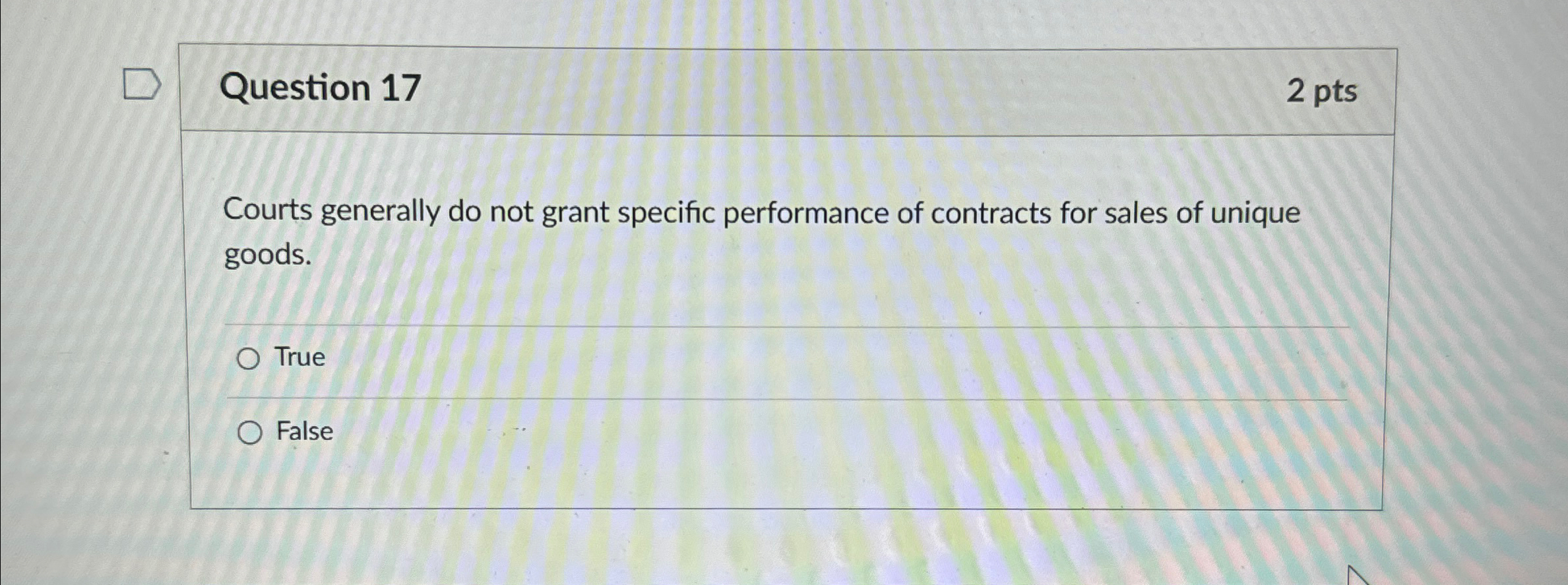  Question 17 2pts Courts generally do not grant specific performance of