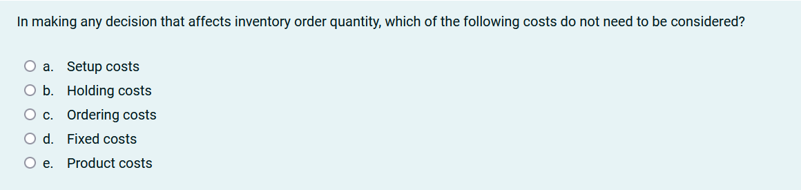  In making any decision that affects inventory order quantity, which of