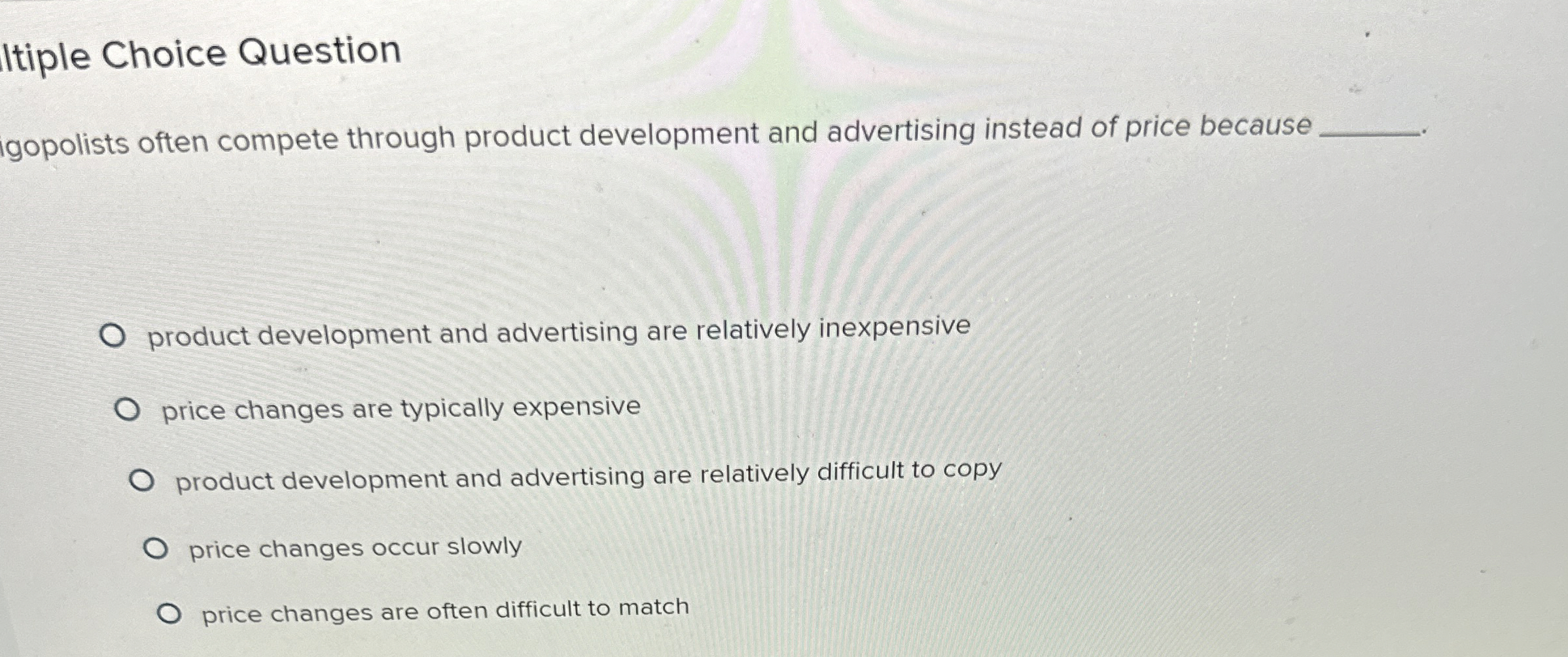  Itiple Choice Question gopolists often compete through product development and advertising