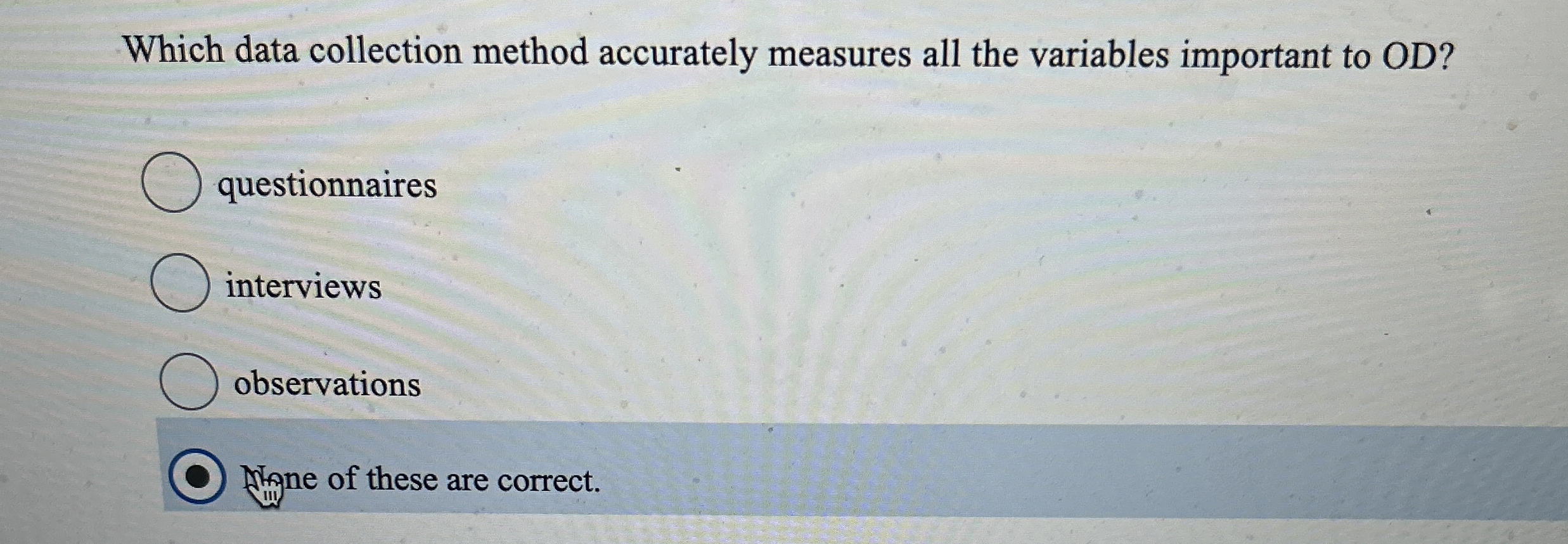  Which data collection method accurately measures all the variables important to