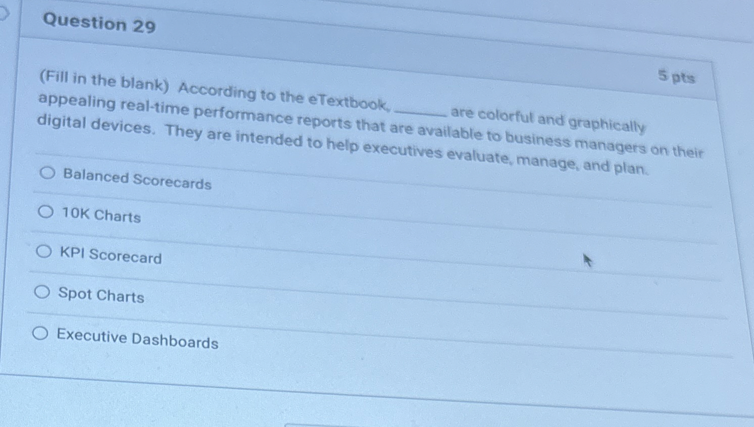  Question 29 5 pts (Fill in the blank) According to the