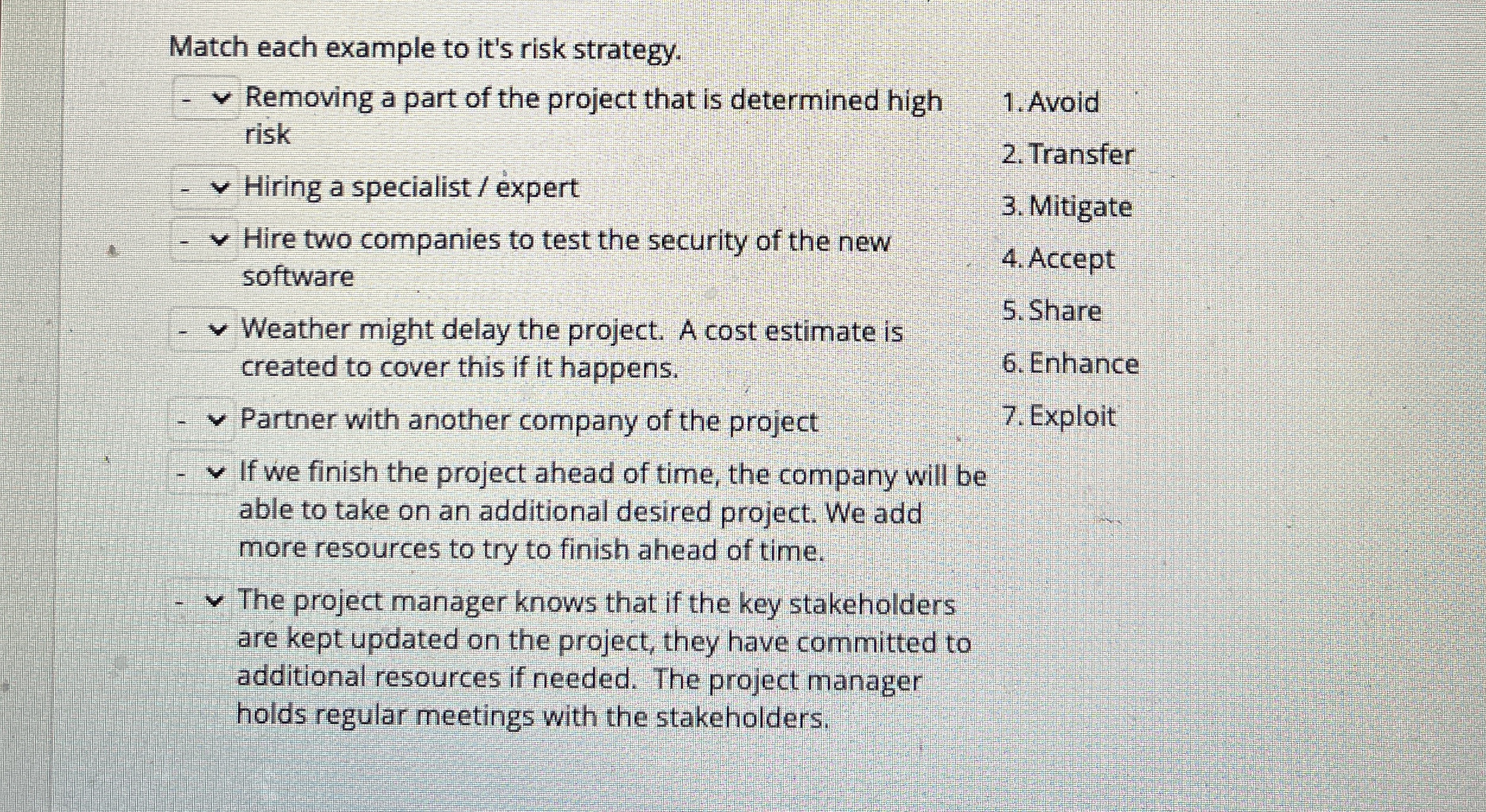  Match each example to it's risk strategy. Removing a part of