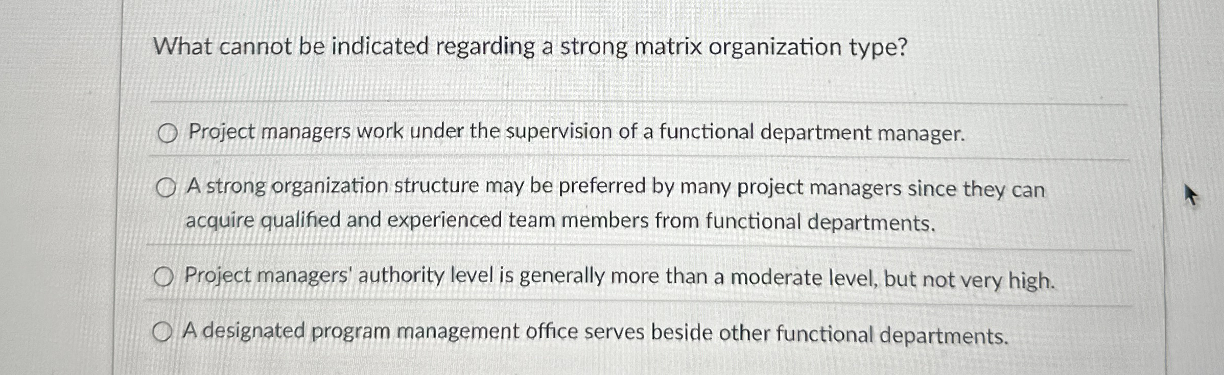  What cannot be indicated regarding a strong matrix organization type? Project