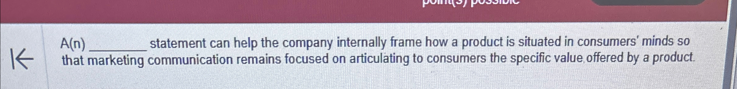  A(n) statement can help the company internally frame how a product