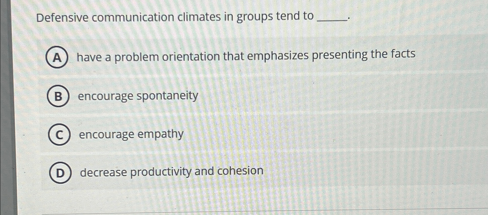  Defensive communication climates in groups tend to have a problem orientation