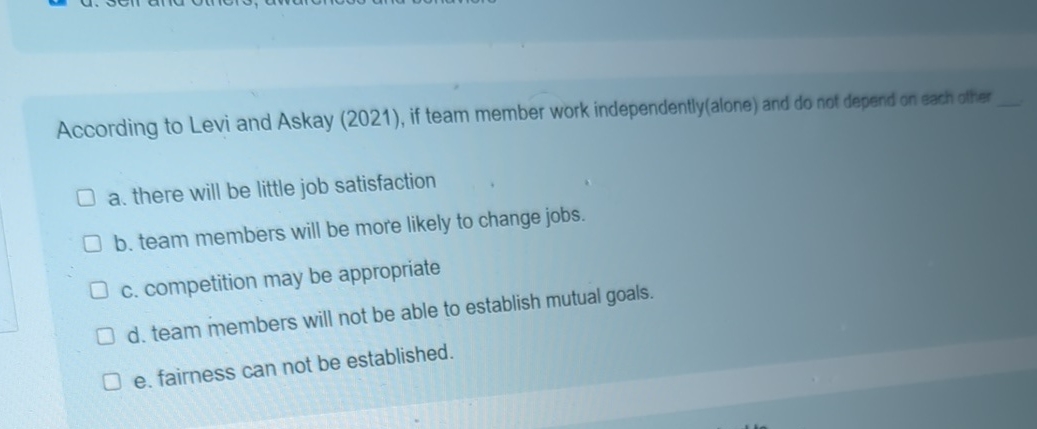  According to Levi and Askay (2021), if team member work independently(alone)