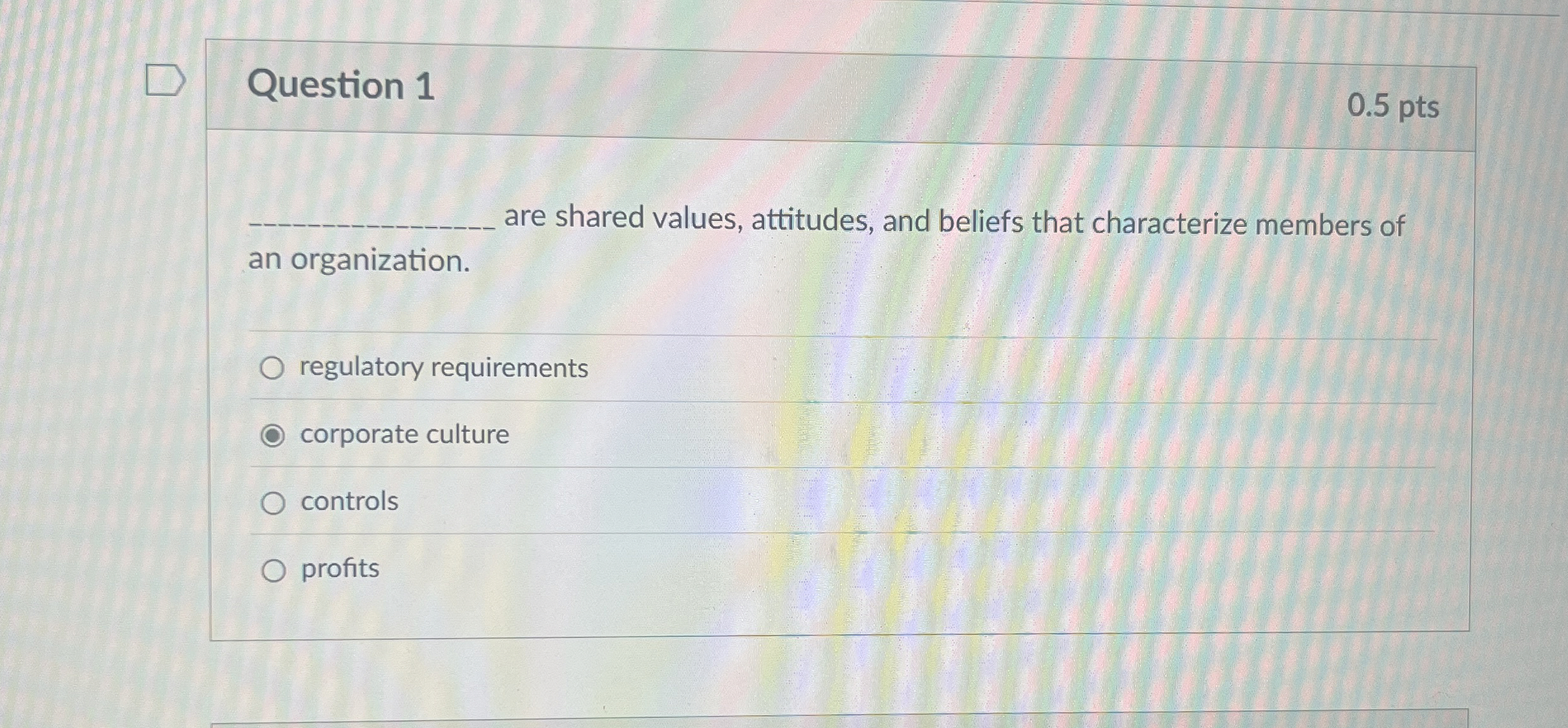  Question 1 are shared values, attitudes, and beliefs that characterize members