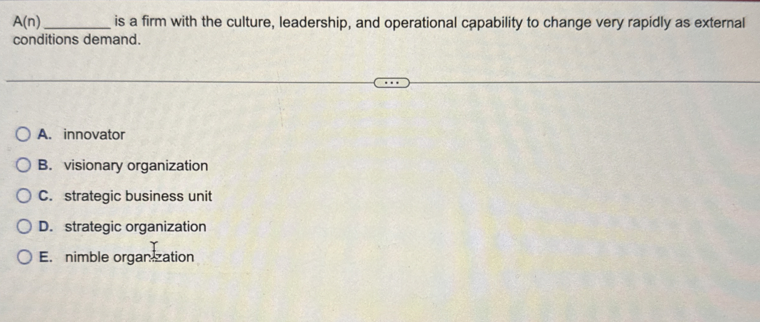  A(n), is a firm with the culture, leadership, and operational capability