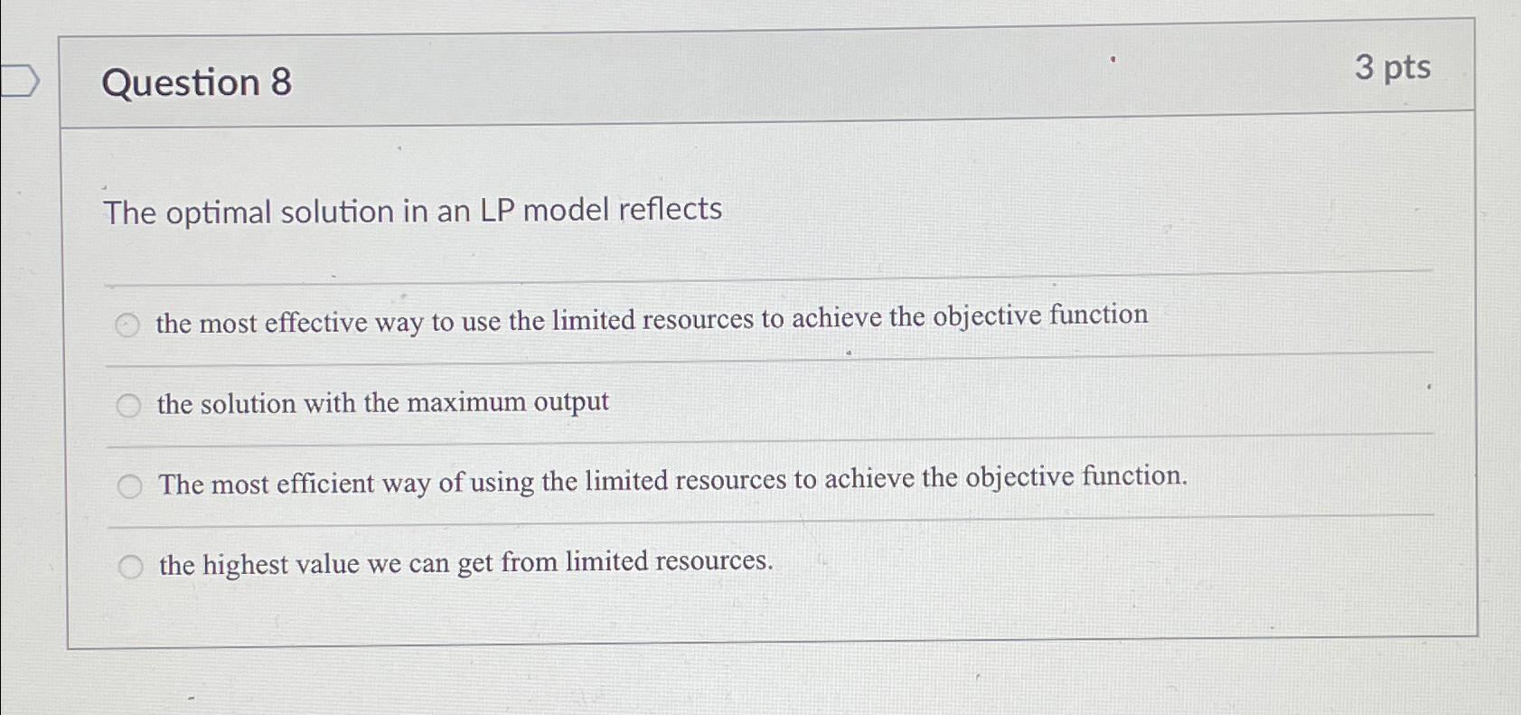  Question 8 3 pts The optimal solution in an LP model