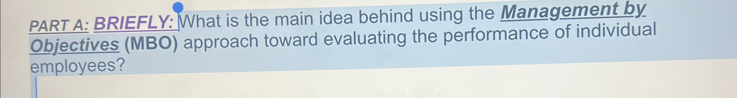  PART A: BRIEFLY: What is the main idea behind using the