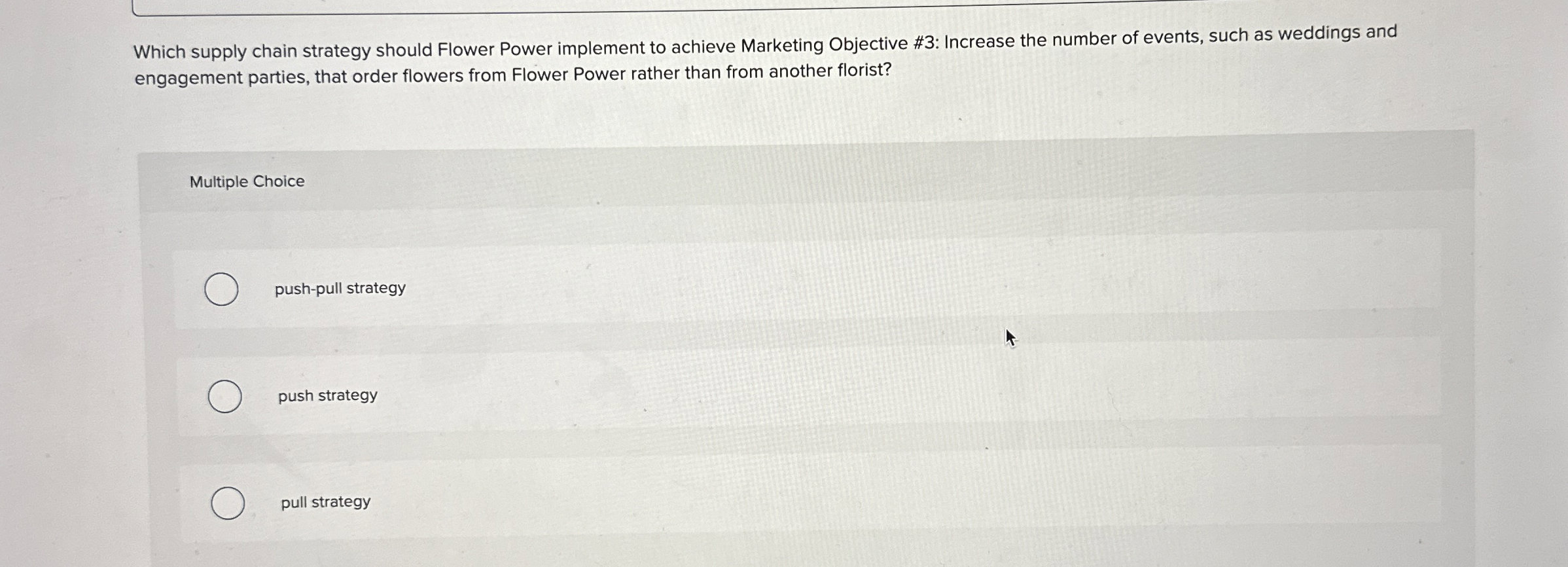  Which supply chain strategy should Flower Power implement to achieve Marketing