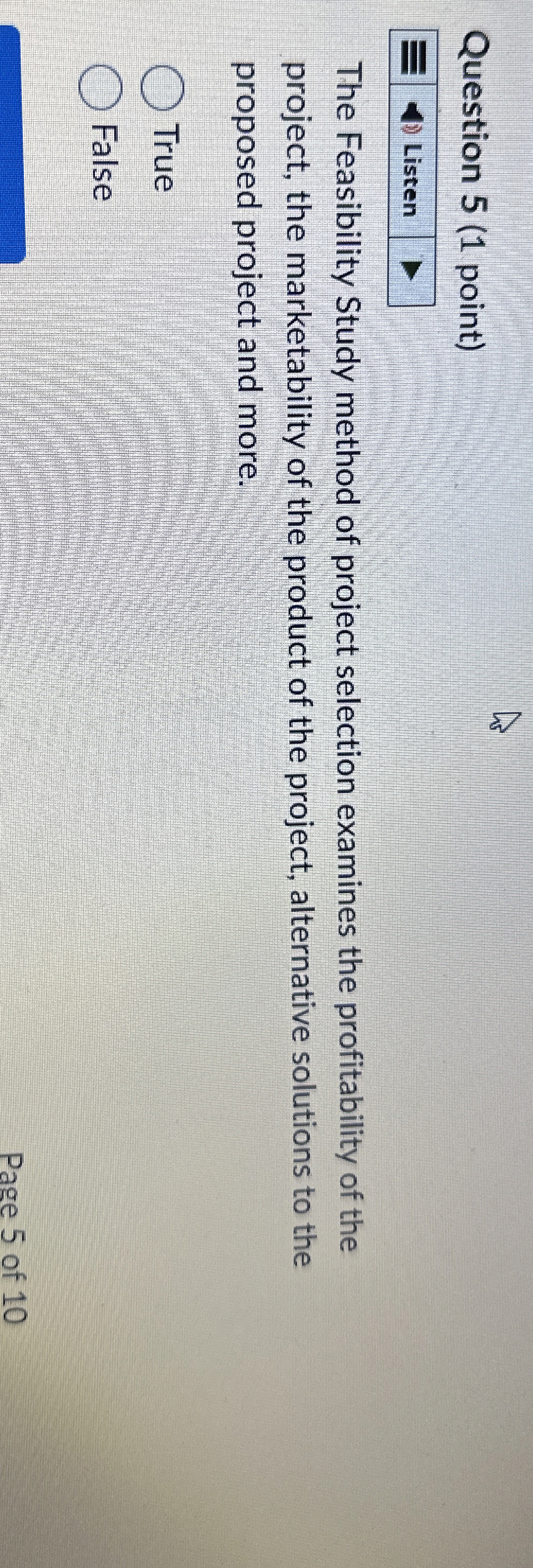  Question 5(1 point) The Feasibility Study method of project selection examines