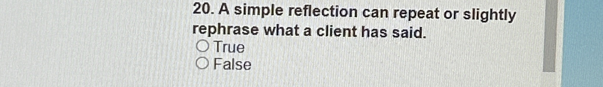  A simple reflection can repeat or slightly rephrase what a client