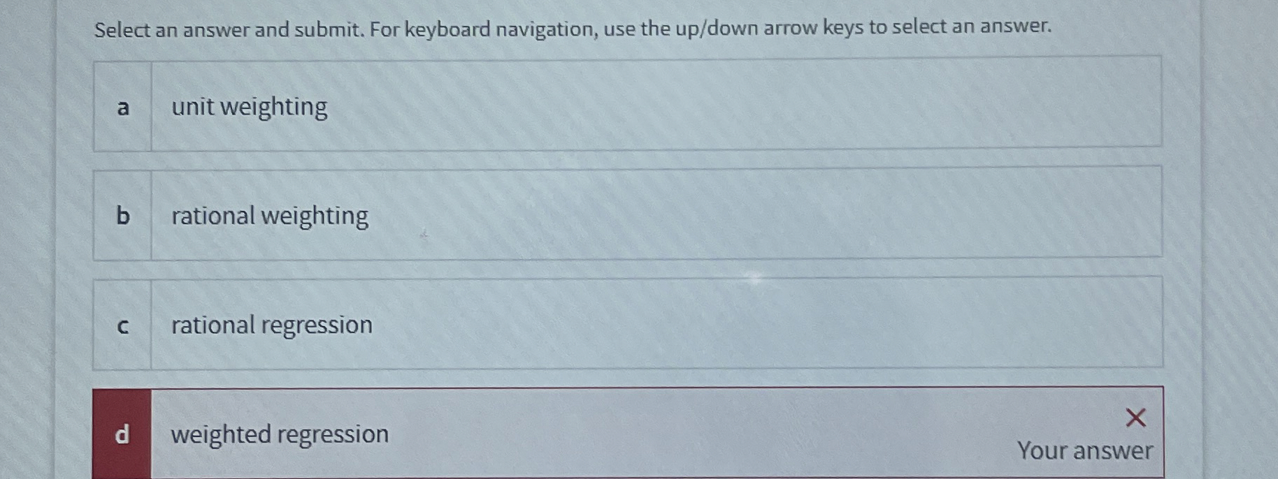  Select an answer and submit. For keyboard navigation, use the up/down