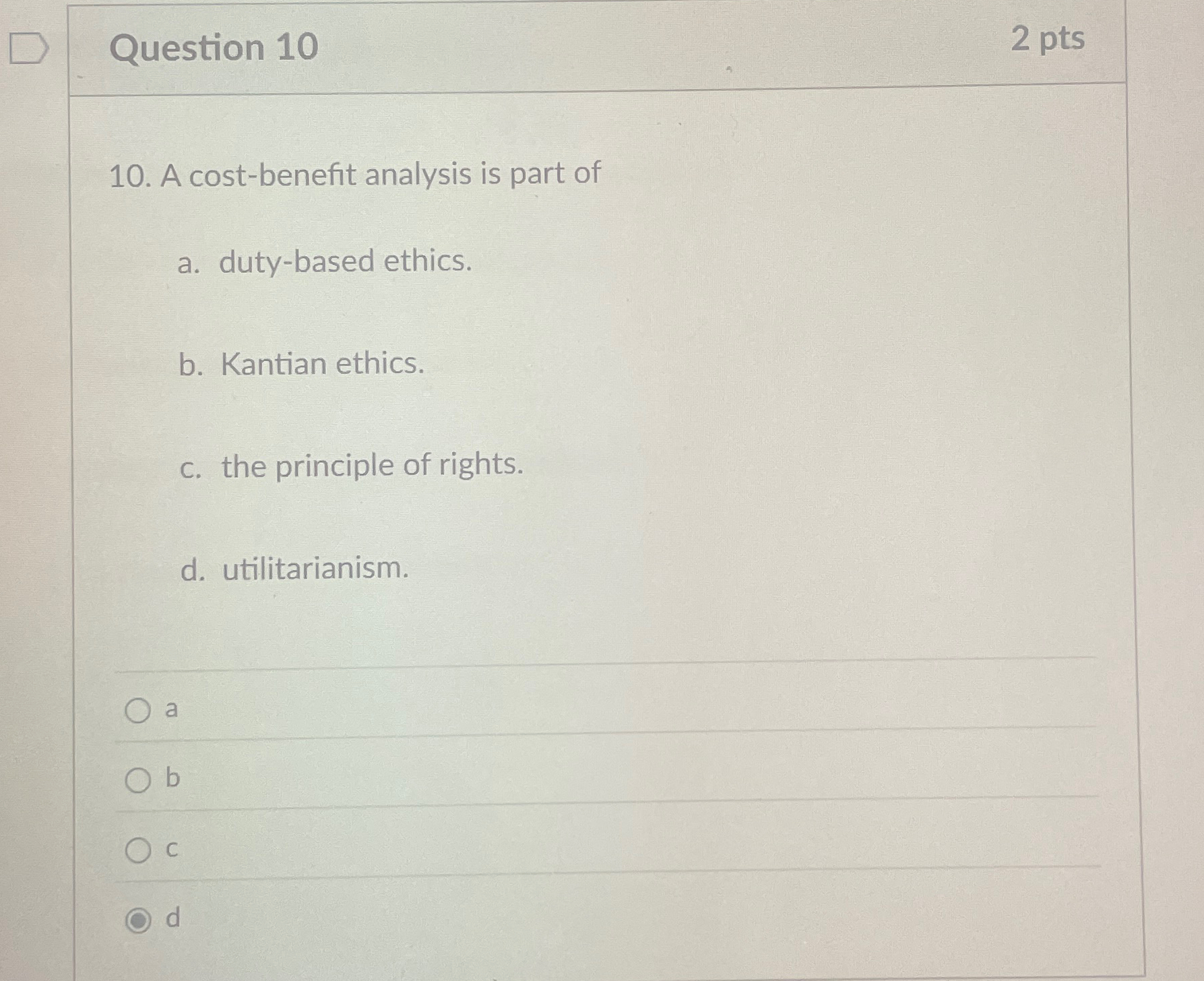  Question 10 2 pts 10. A cost-benefit analysis is part of