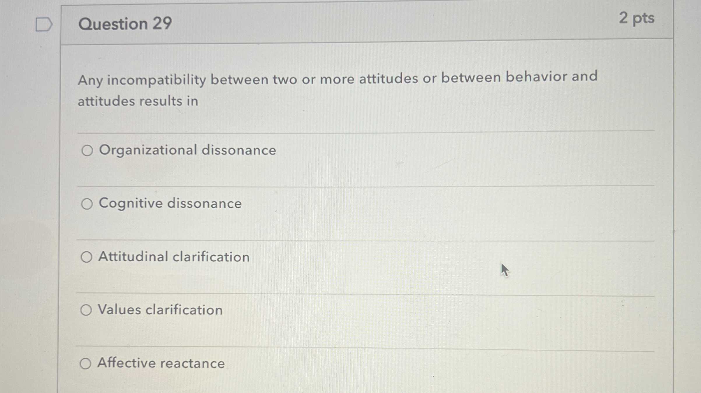  Question 29 2 pts Any incompatibility between two or more attitudes