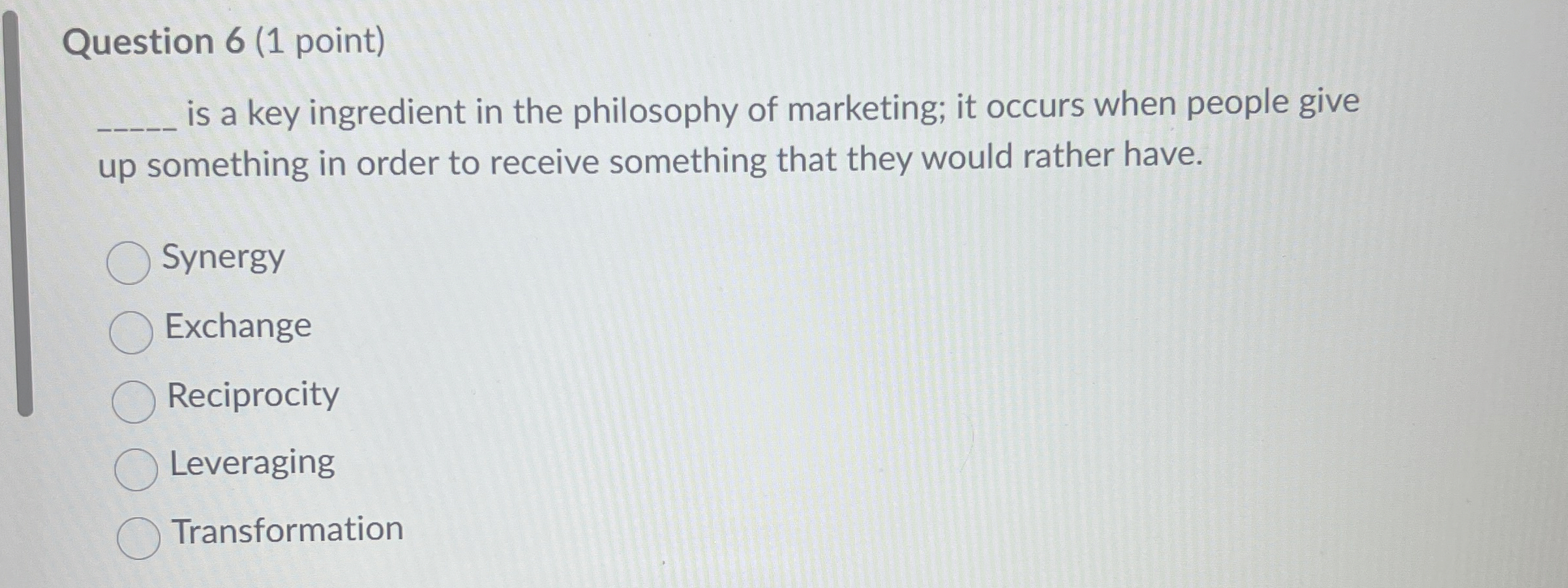  Question 6(1 point) is a key ingredient in the philosophy of