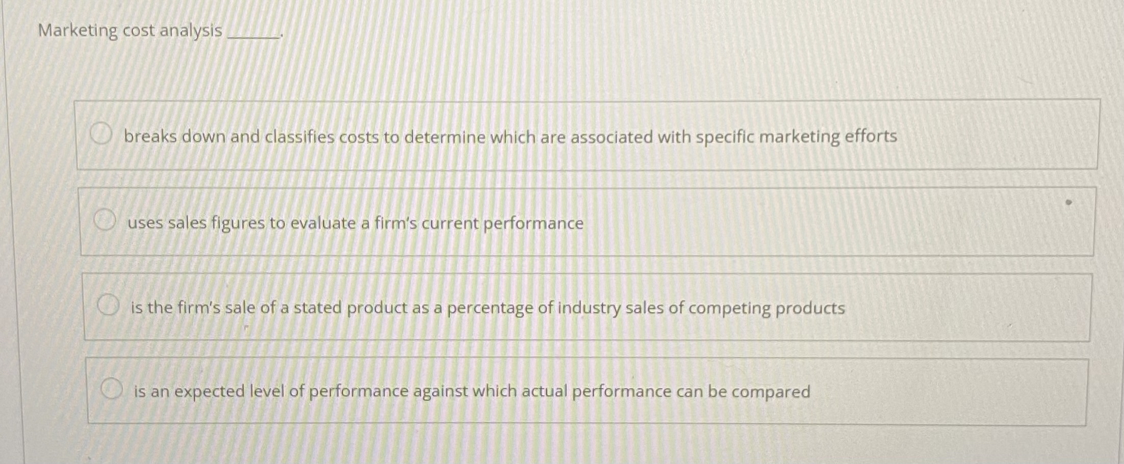  Marketing cost analysis ___ breaks down and classifies costs to determine