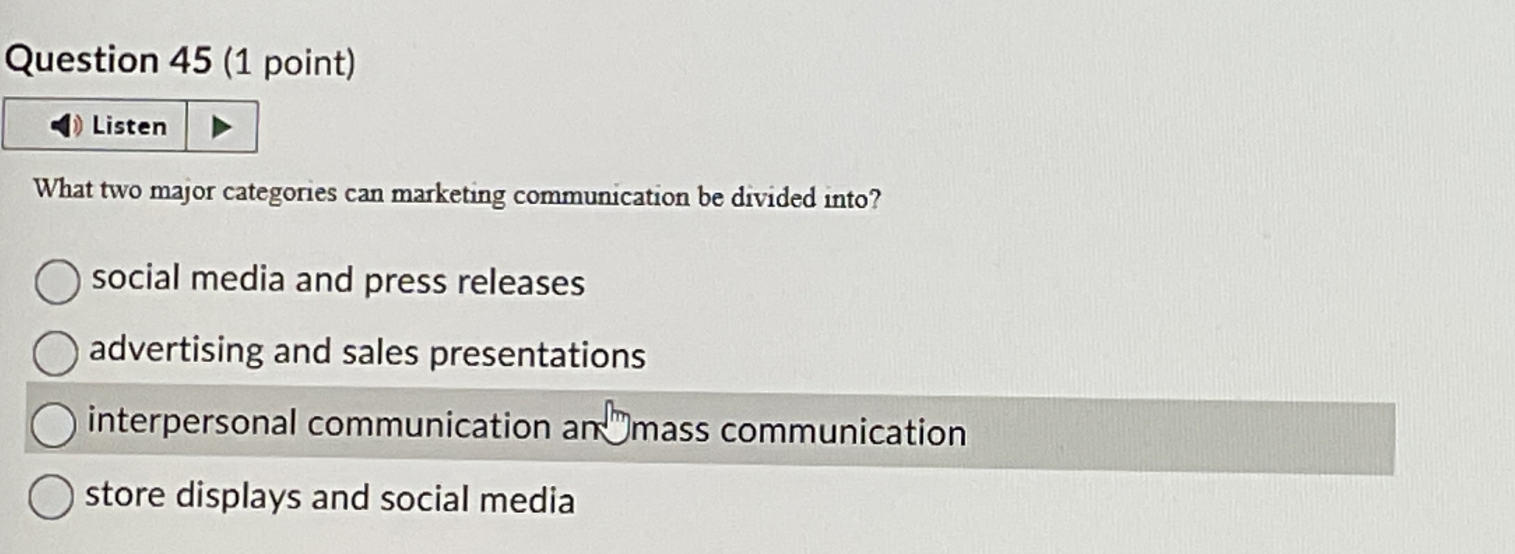  Question 45(1 point) Listen What two major categories can marketing communication