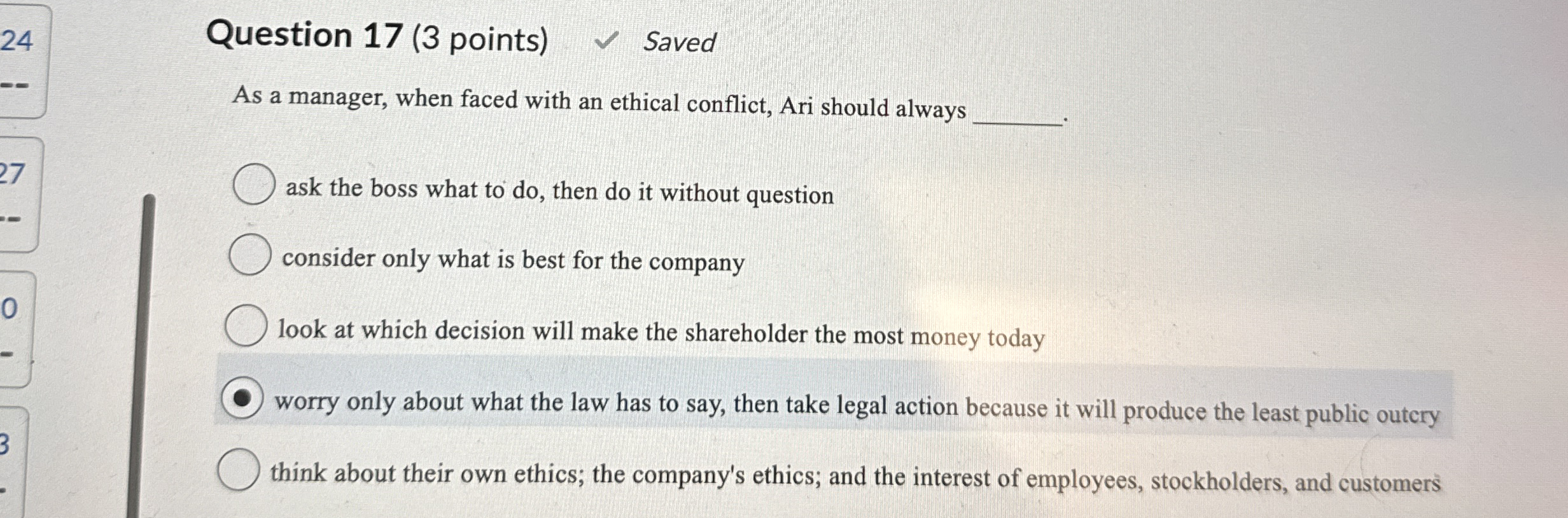  Question 17(3 points) As a manager, when faced with an ethical