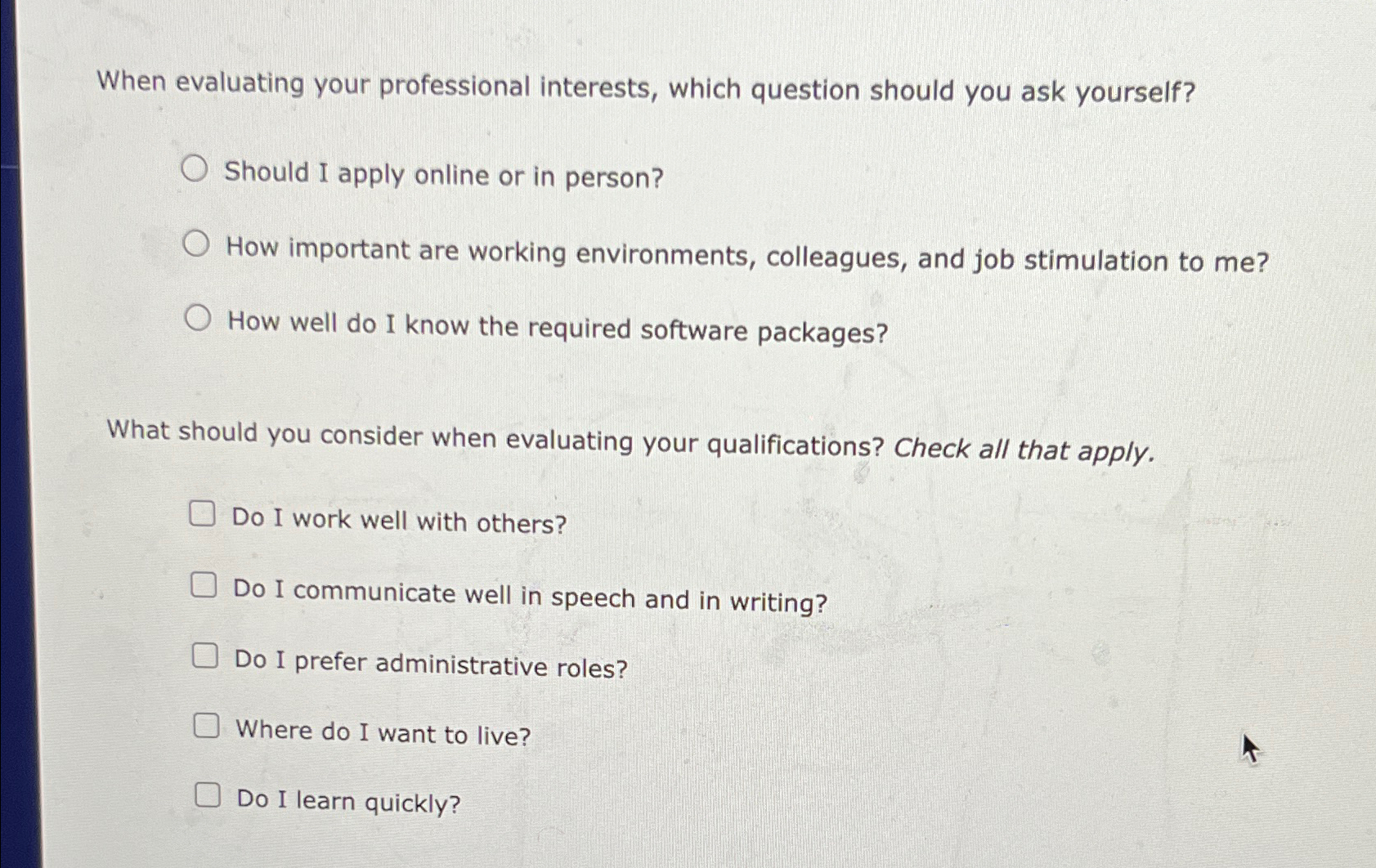  When evaluating your professional interests, which question should you ask yourself?