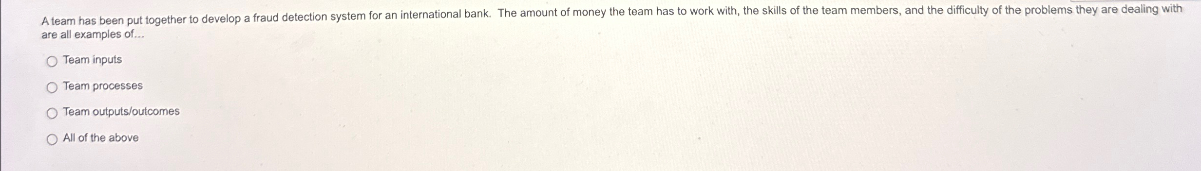  A team has been put together to develop a fraud detection